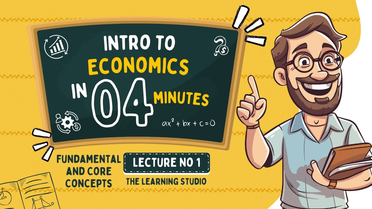 Intro to Economics | Basic Economic Concepts Explained for Beginners | Lecture No 1