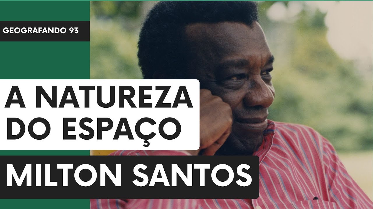 Milton Santos, A natureza do Espaço, Introdução - Geografando 93
