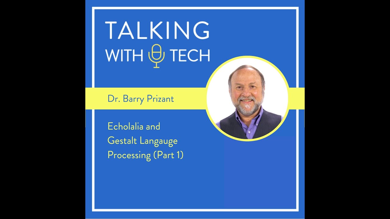 Dr. Barry Prizant (Part 1): Echolalia and Gestalt Language Processing