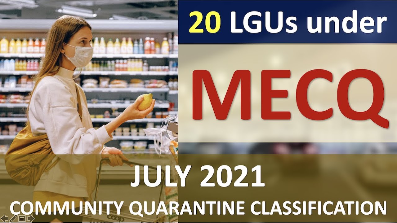 JULY 2021 COMMUNITY QUARANTINE CLASSIFICATION | 20 LGUs under MECQ | MECQ GUIDELINES 2021