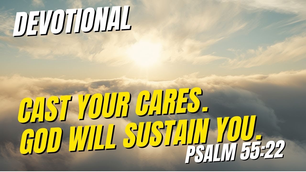 Cast Your Cares on the Lord | Psalm 55:22 | Daily Christian Devotional | Finding Peace in God #faith