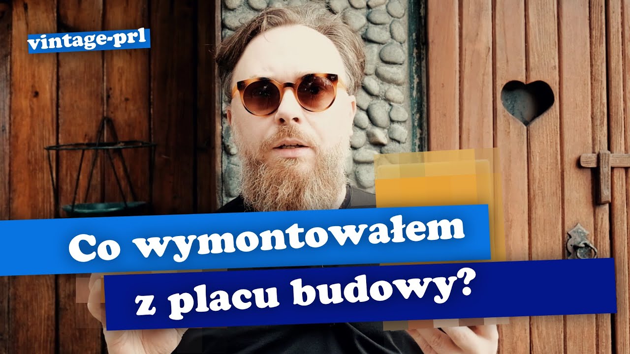 Co wymontowałem z placu budowy? Zdobycz VINTAGE-PRL