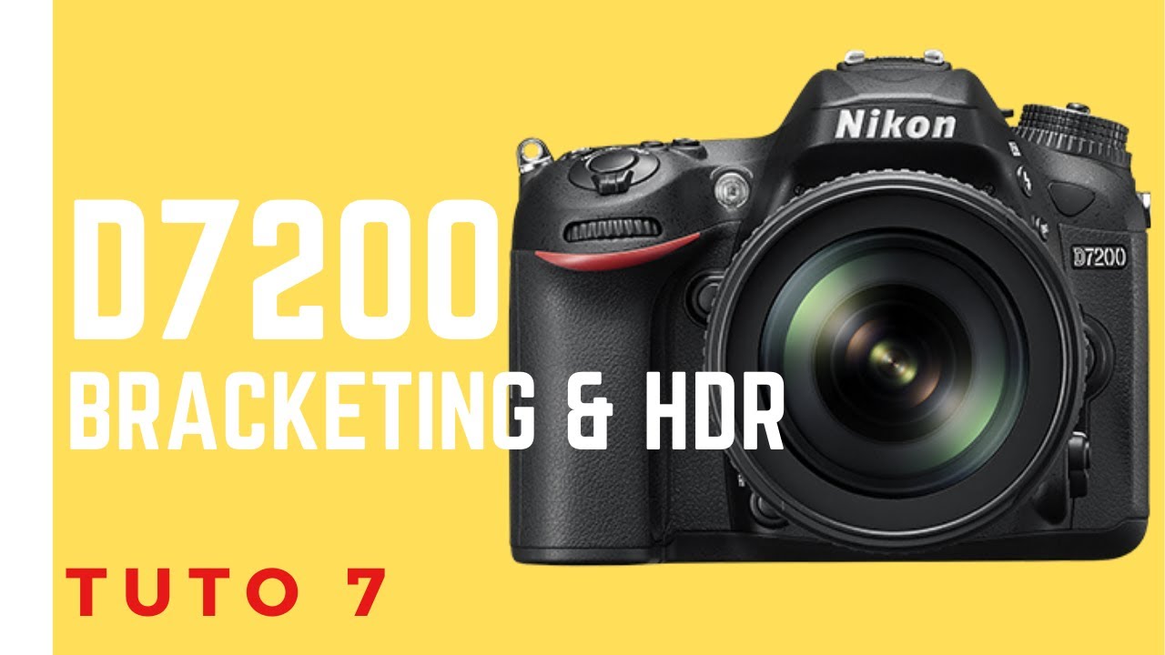 Tuto Photo 7 Nikon D7200 "BRACKETING ET HDR"