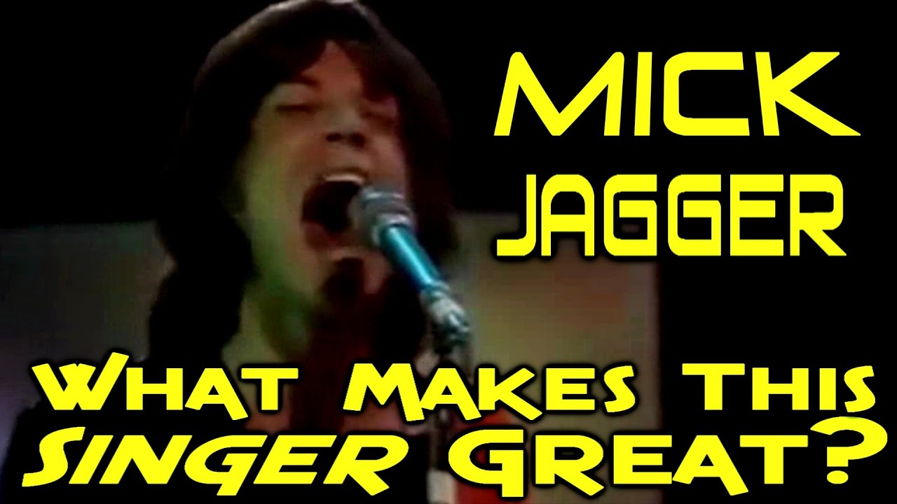 What Makes This Singer Great? Mick Jagger - The Rolling Stones