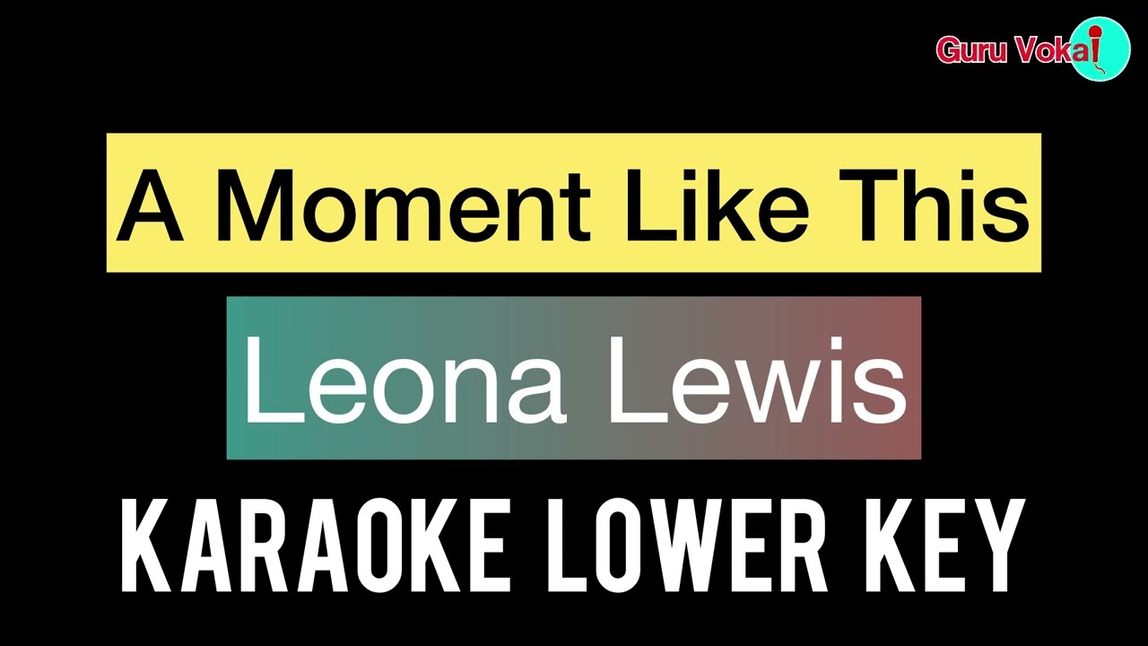Leona Lewis - A Moment Like This (Karaoke Lower Key)