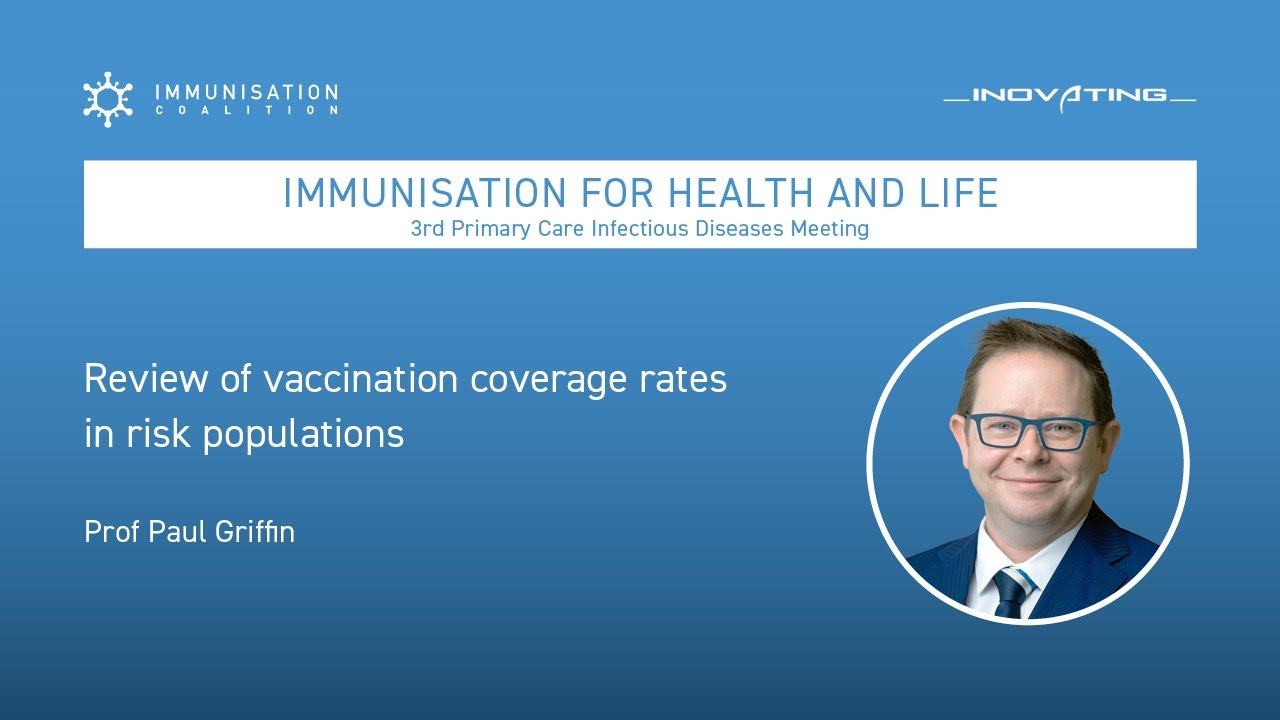 Review of vaccination coverage rates in risk populations - Prof Paul Griffin