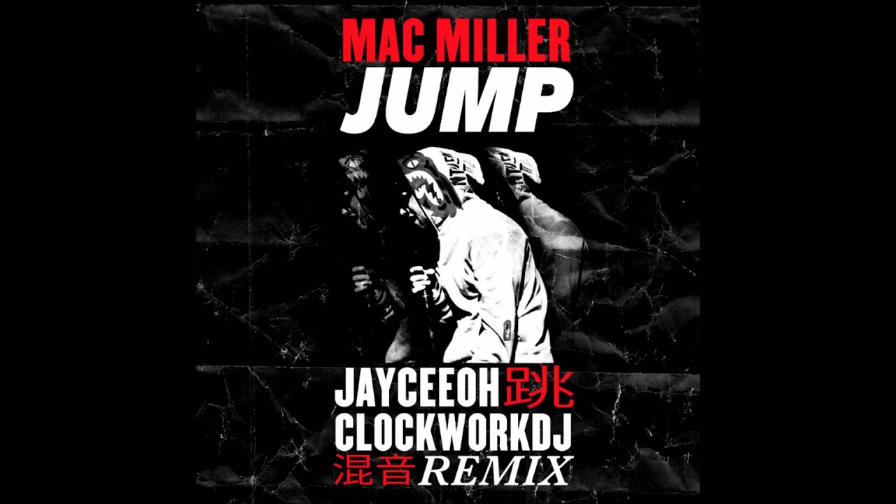 Mac Miller - Jump (Jayceeoh & ClockworkDJ Remix)(Clean)
