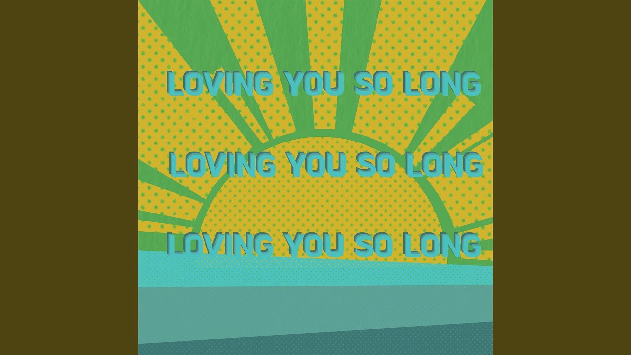 Loving You so Long