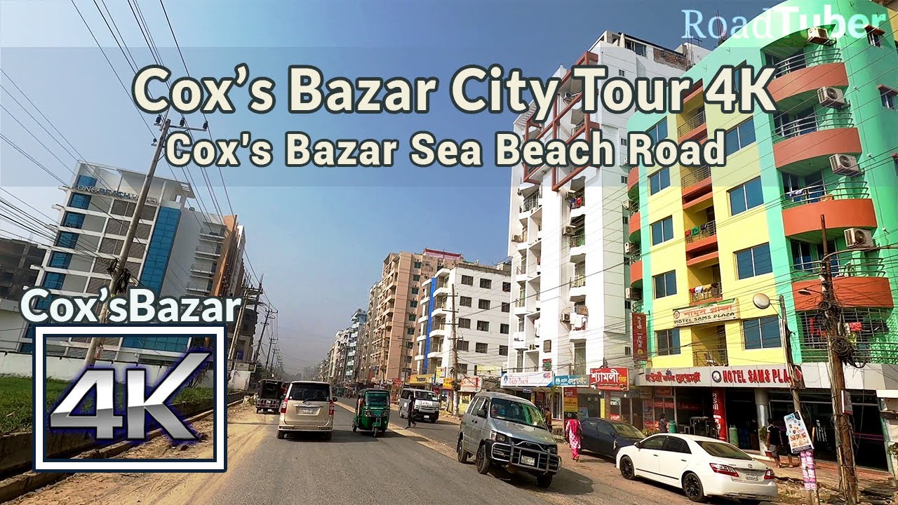 Cox's Bazar City Tour 4K | Cox'sBazar Sea Beach Road 4K | Road Tuber