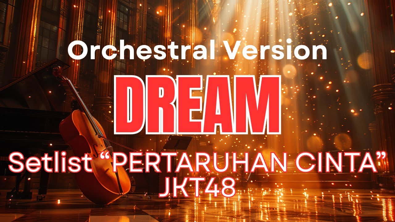 Dream – JKT48 (Orchestral Version | Dorīmu) | Setlist “Pertaruhan Cinta” | 48 Group Orchestra 🎻🌙