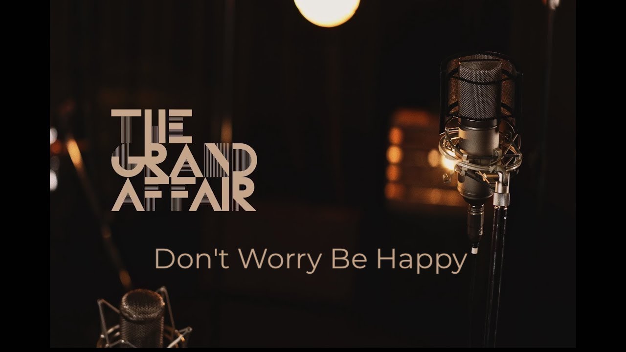 The Grand Affair - Don't Worry be happy