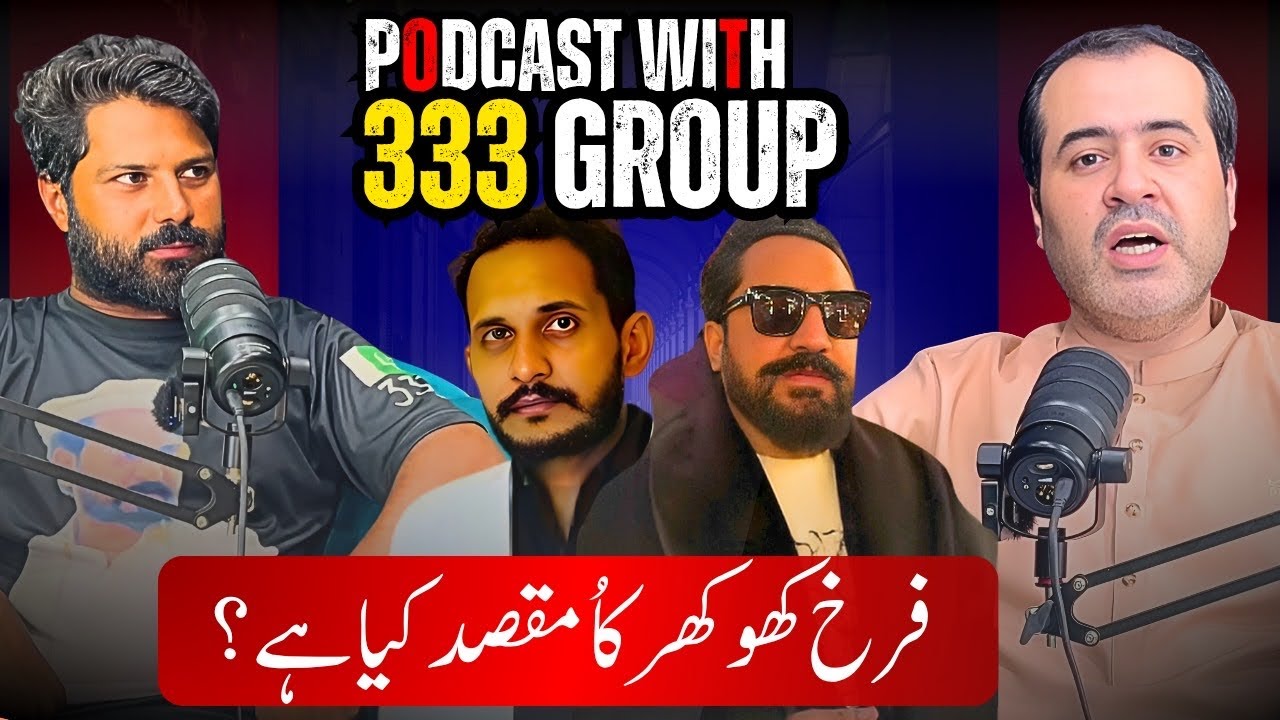 Podcast With 333 Group / Farkh Khokar Ka Maqsad Keya Hay ?