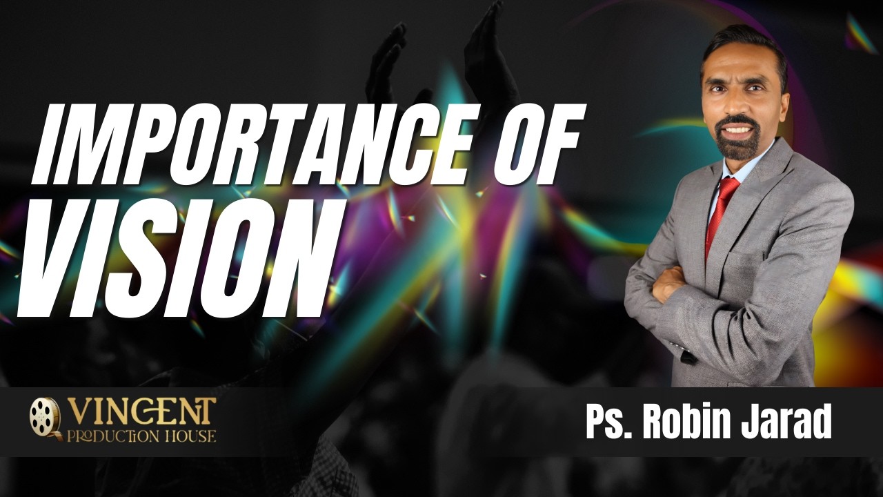 importance of Vision  || Ps. Robin jarad  || Roshan Rahain S2 EP 38