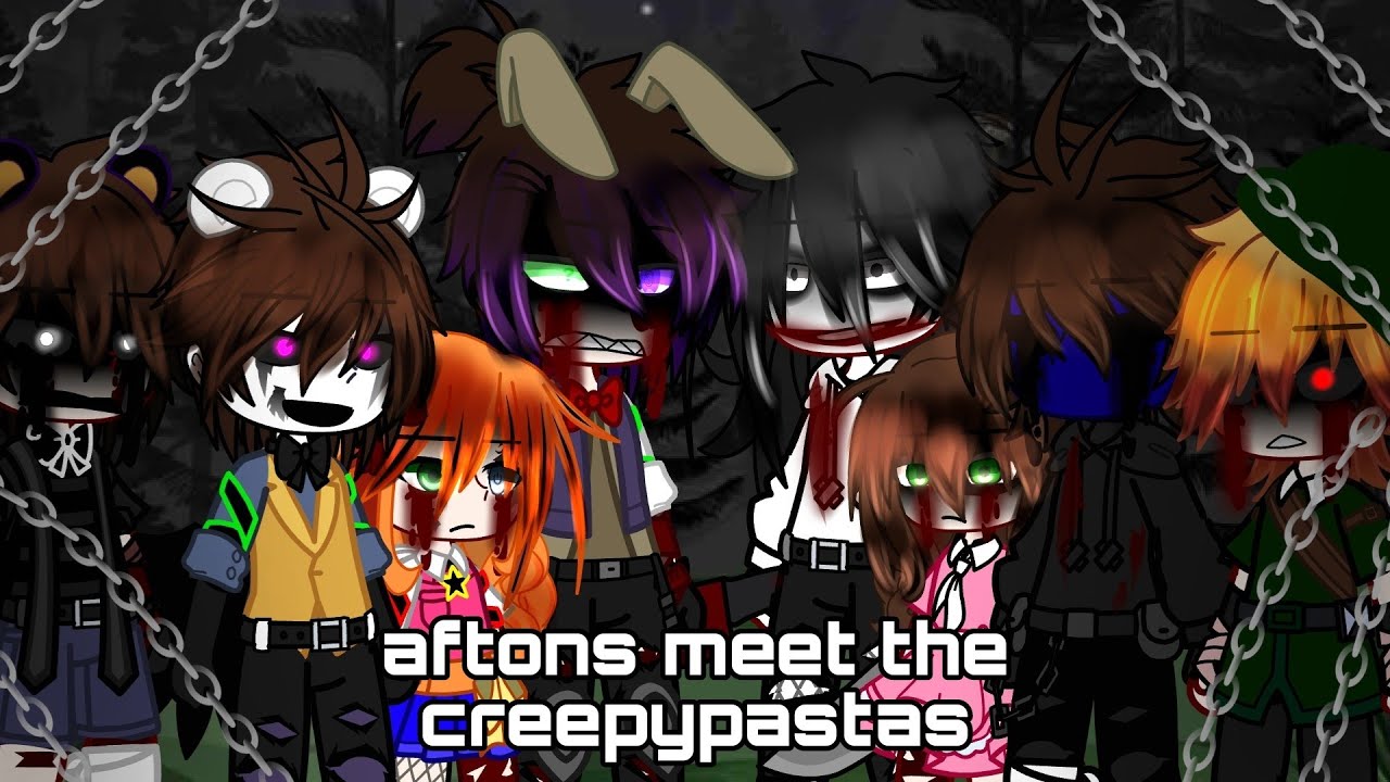 •aftons meet the creepypastas•