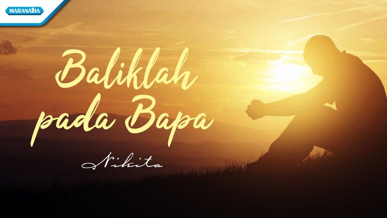 Baliklah Pada Bapa - Nikita (Official  lyric video)