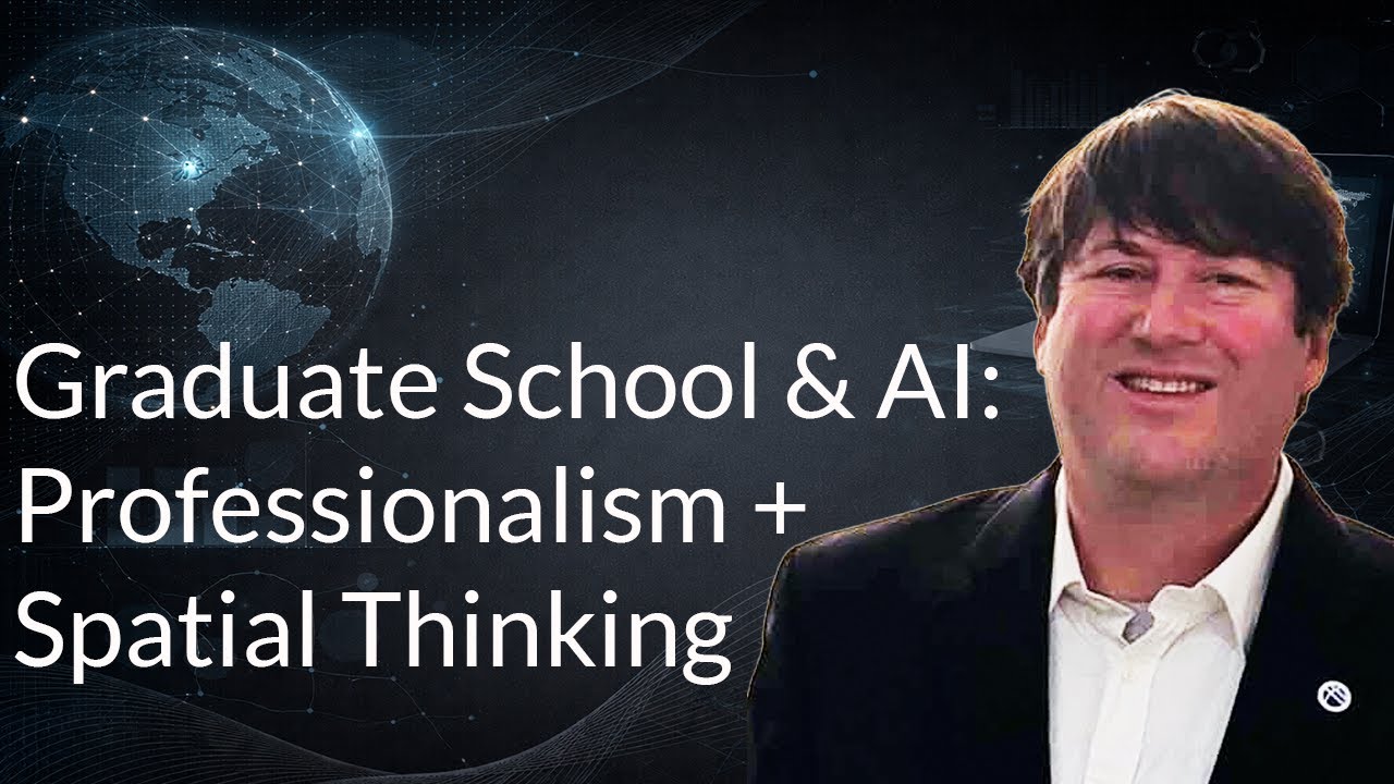 Graduate School in the Age of AI: Professionalism + Critical Spatial Thinking #AI #GradSchool #GIS