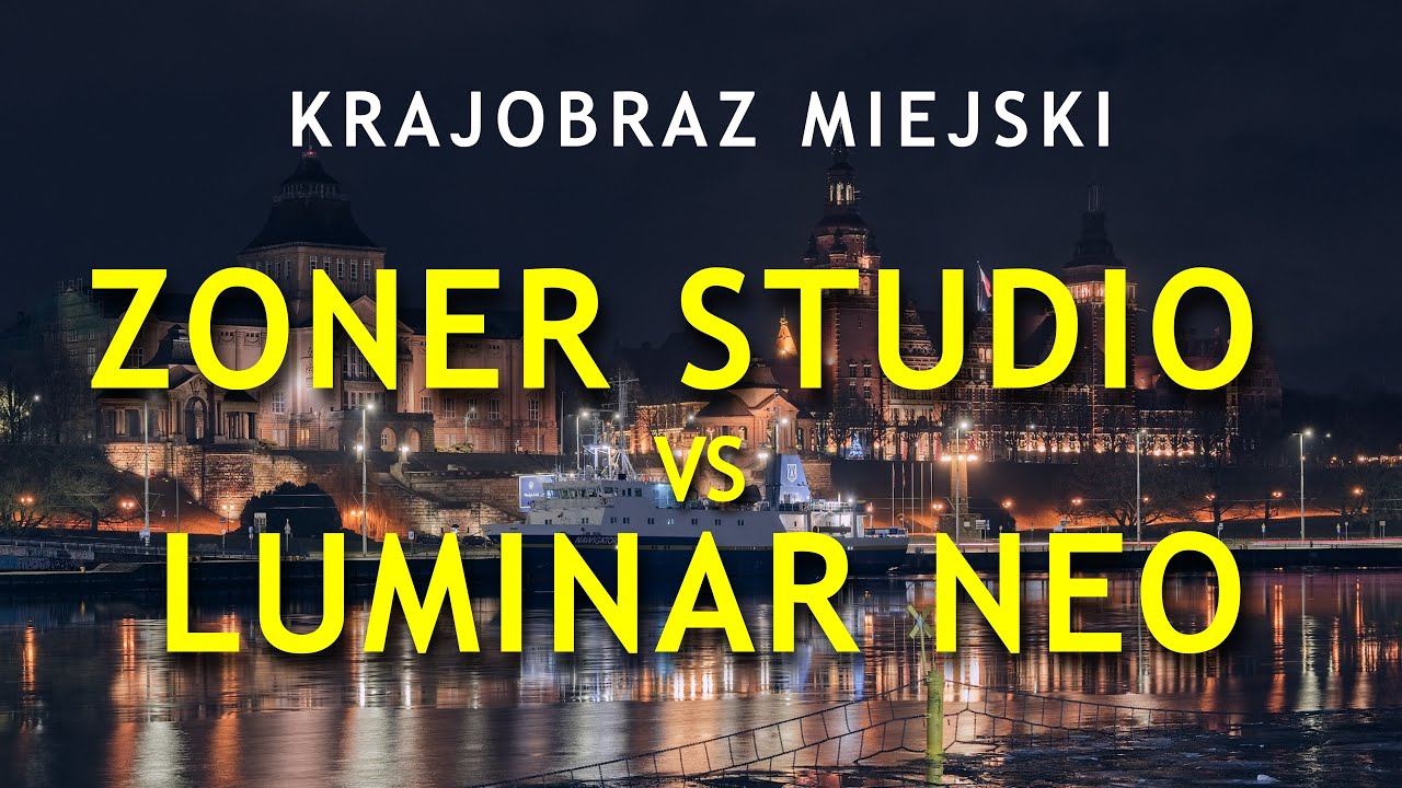 Krajobraz miejski - jak to zrobić? Zoner Studio vs Luminar Neo