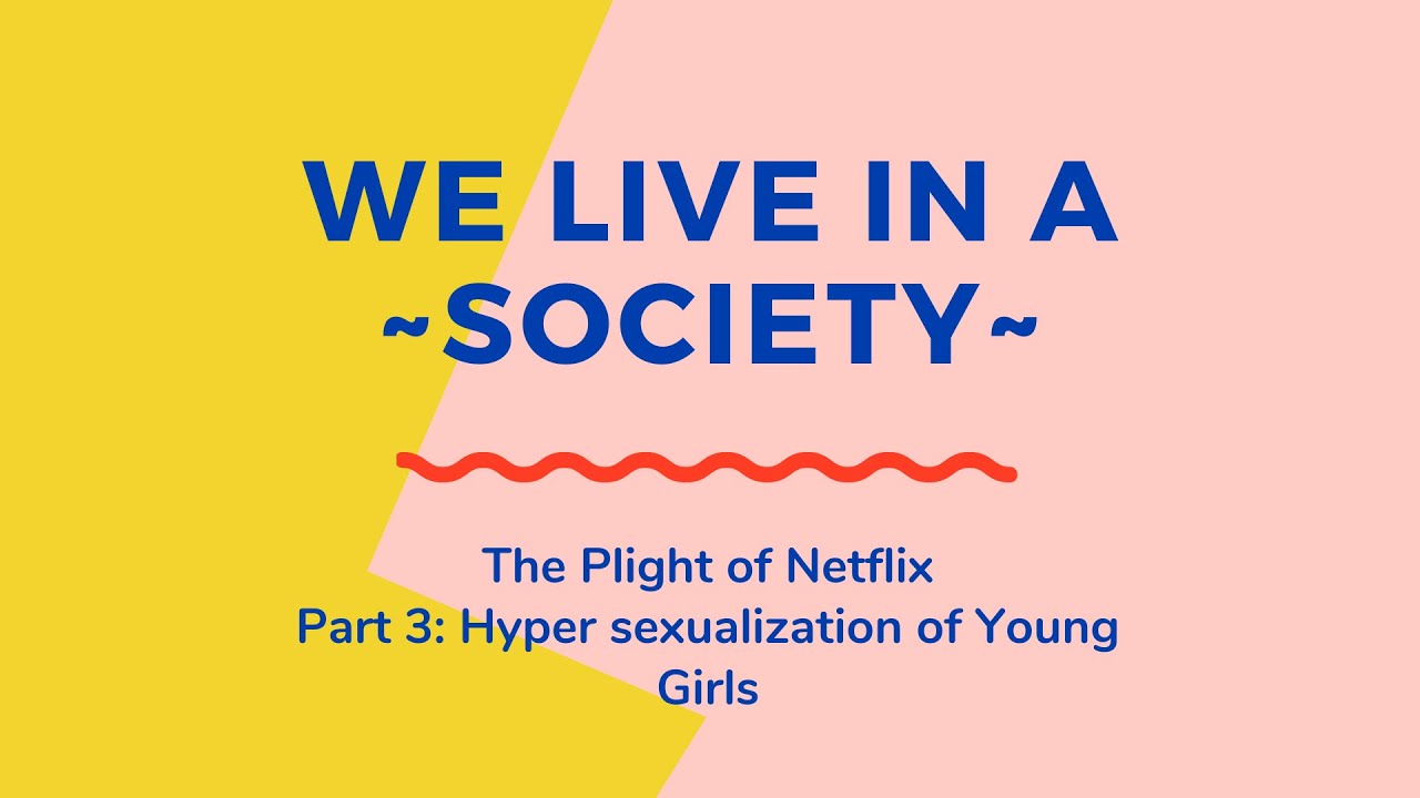 The Plight of Netflix: Hyper sexualization of Minors | We Live in a sOcIeTy
