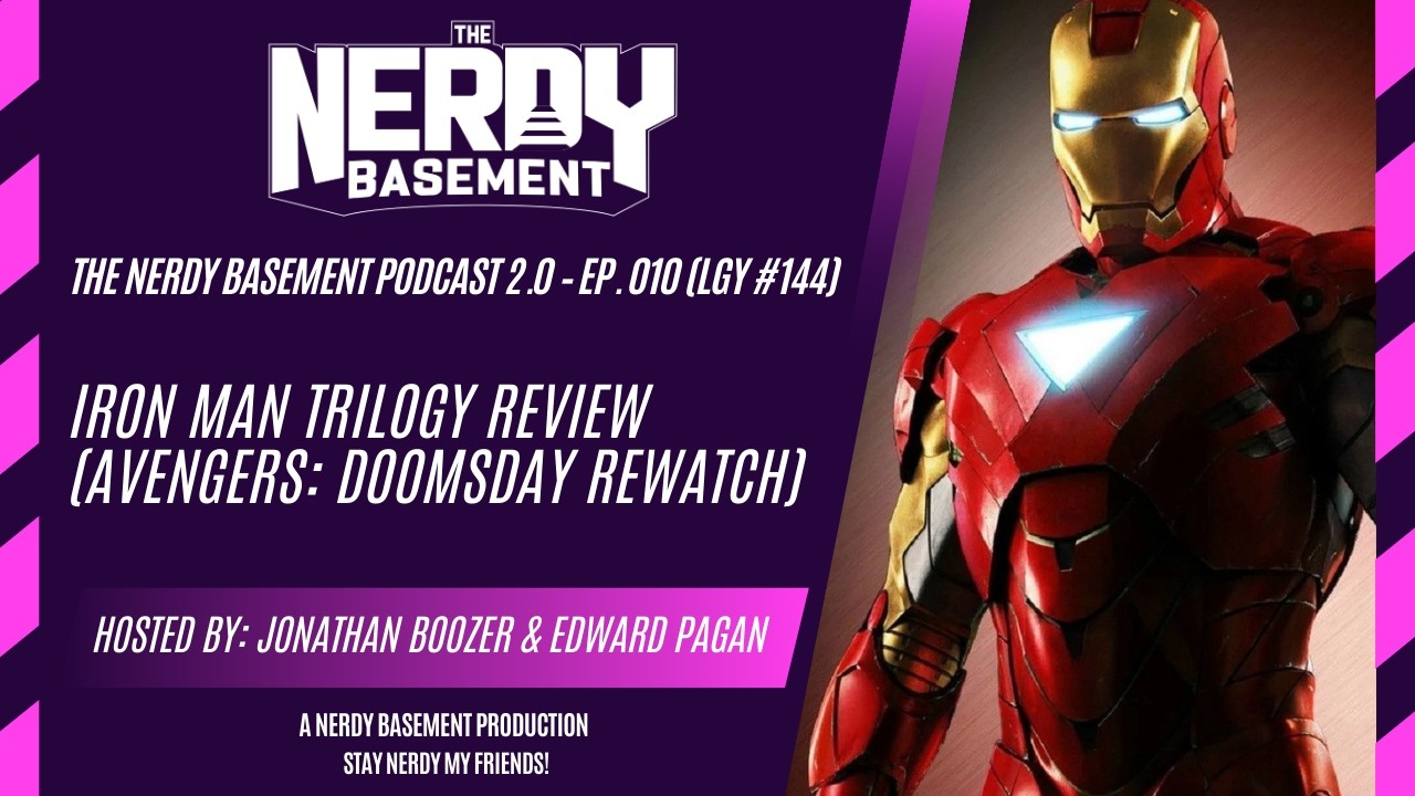 Iron Man Trilogy Rewatch (The Road To Doomsday) | THE NERDY BASEMENT PODCAST 2.0
