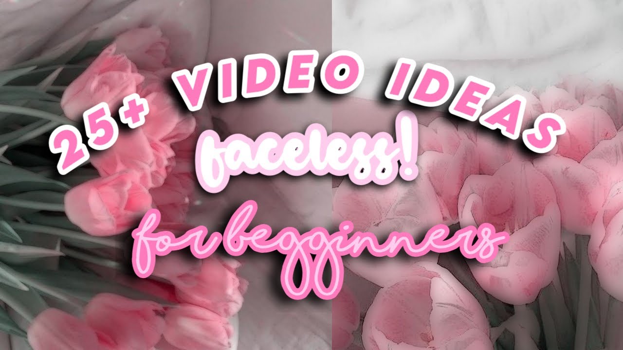 25+ faceless video ideas aesthetic || Bella Toppins