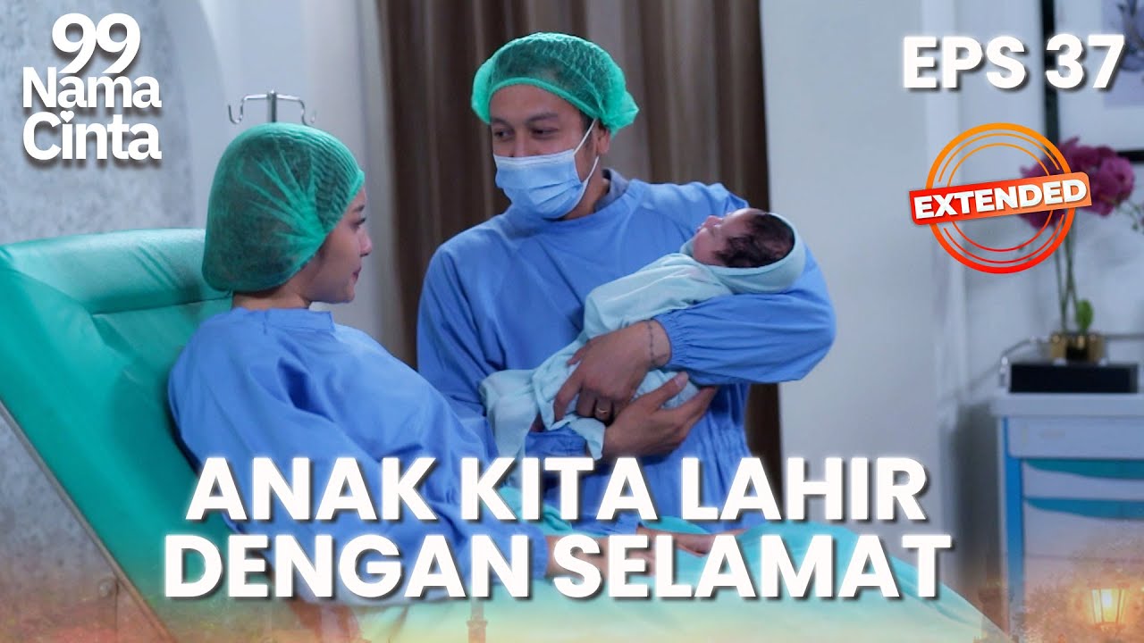 [EPISODE TERAKHIR] Putra Pertama Kiblat & Talia Lahir | 99 NAMA CINTA | EPS.37 EXTENDED