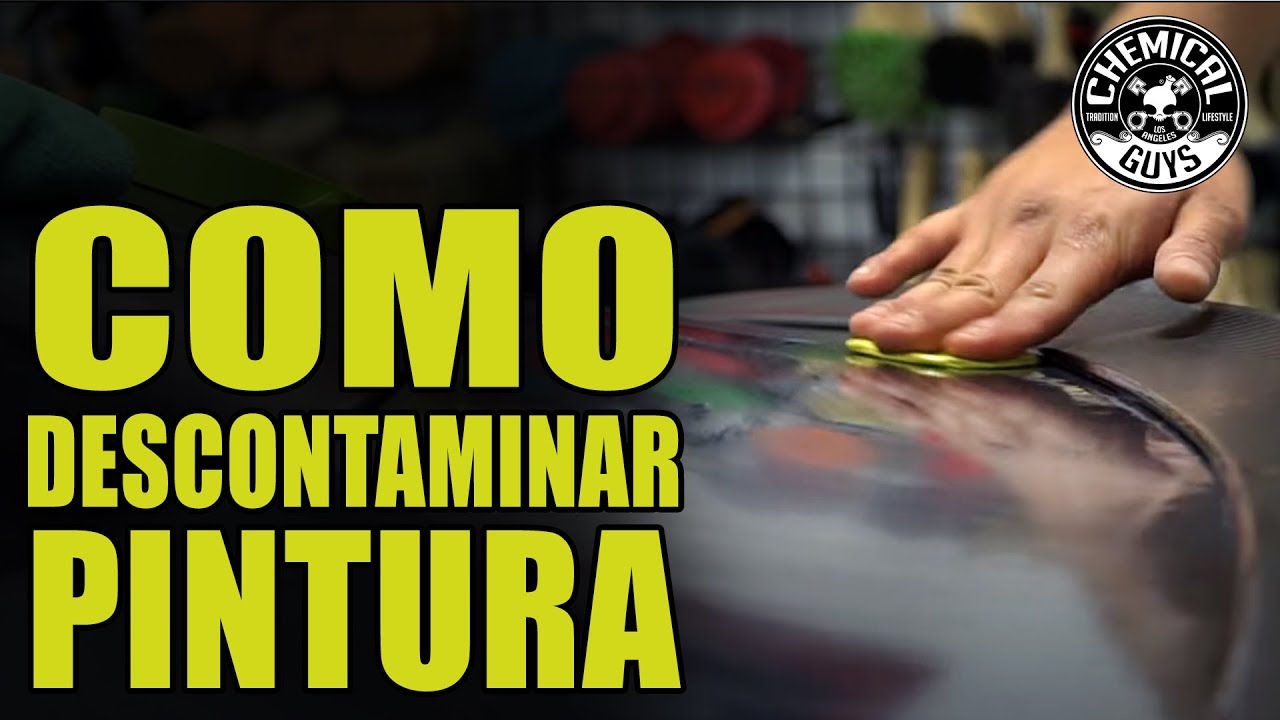 Como Descontaminar La Pintura Del Auto - Chemical Guys Car Care