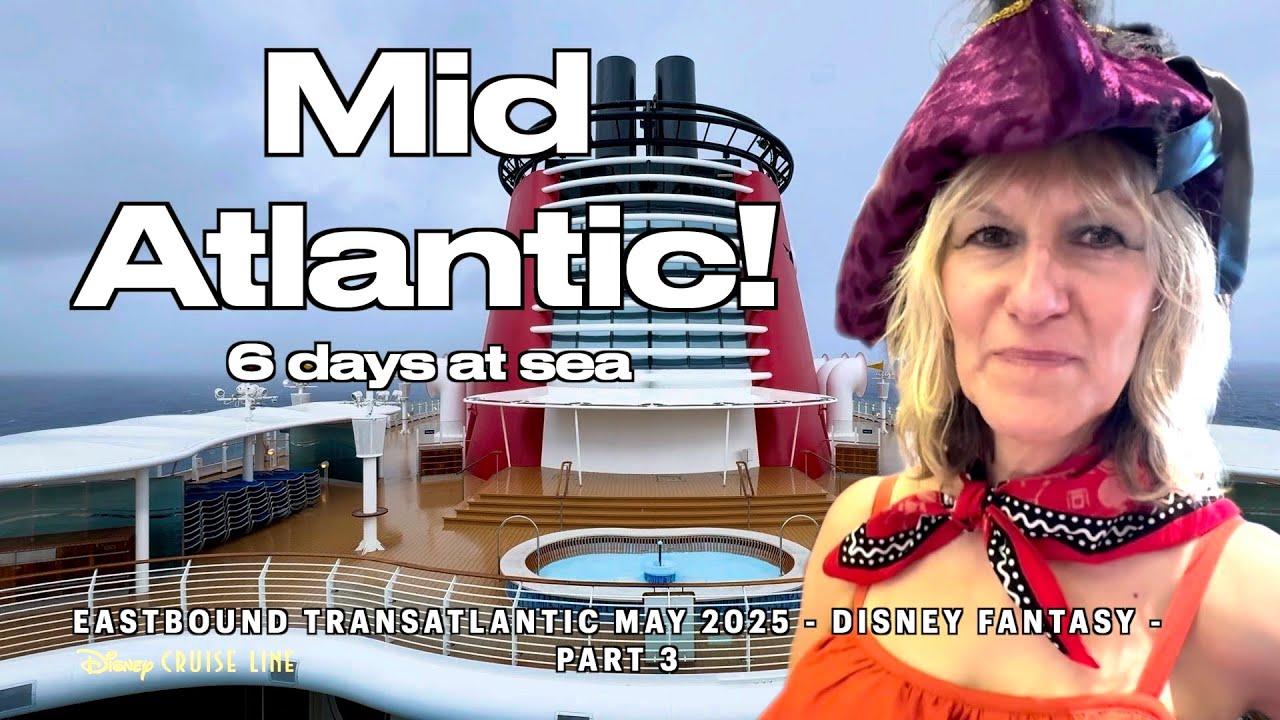 Disney Fantasy Transatlantic Cruise 2025 | SEA DAYS - 6 Days in the Atlantic | Part 3