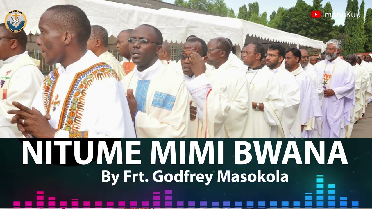 #Wimbo: NITUME MIMI BWANA - By Frt. Godfrey Masokola