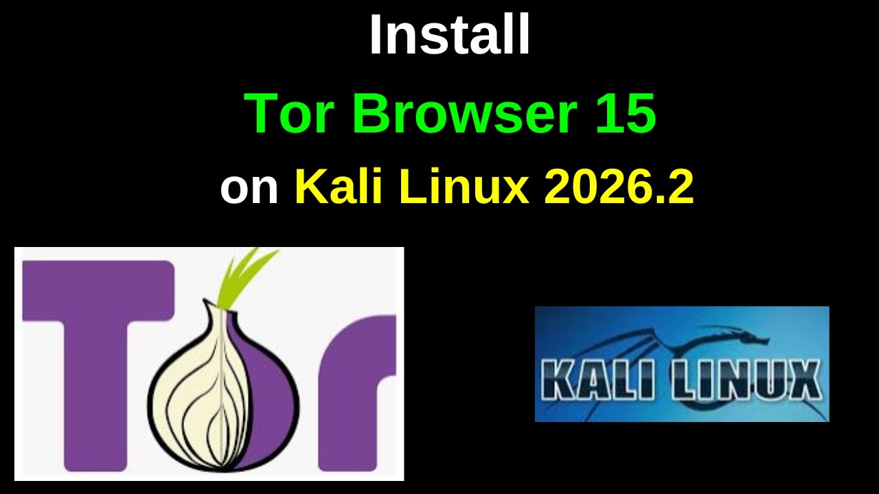 How to Install Tor Browser Latest Version on Kali Linux 2026.2 | Easy Step-by-Step Guide