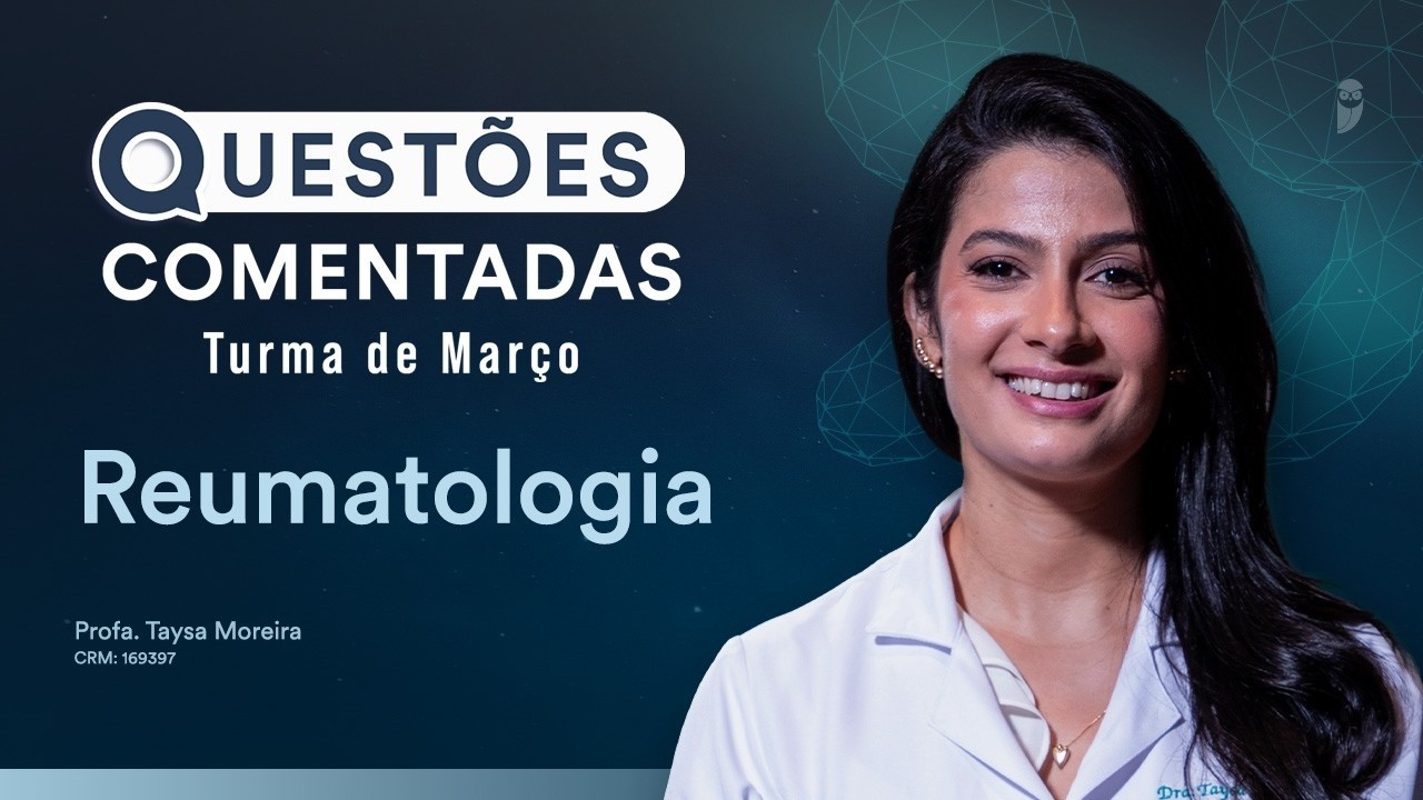 Questões Comentadas - Reumatologia com profa. Taysa Moreira