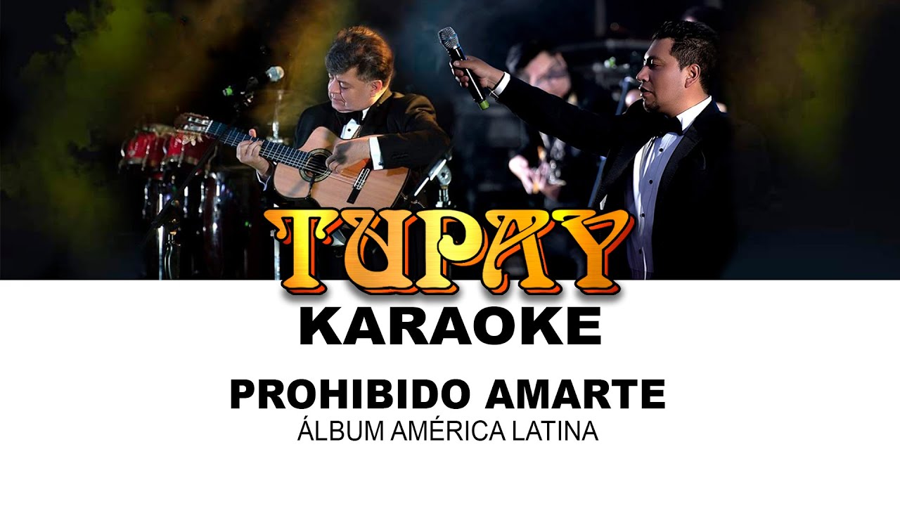 TUPAY - PROHIBIDO AMARTE - KARAOKE