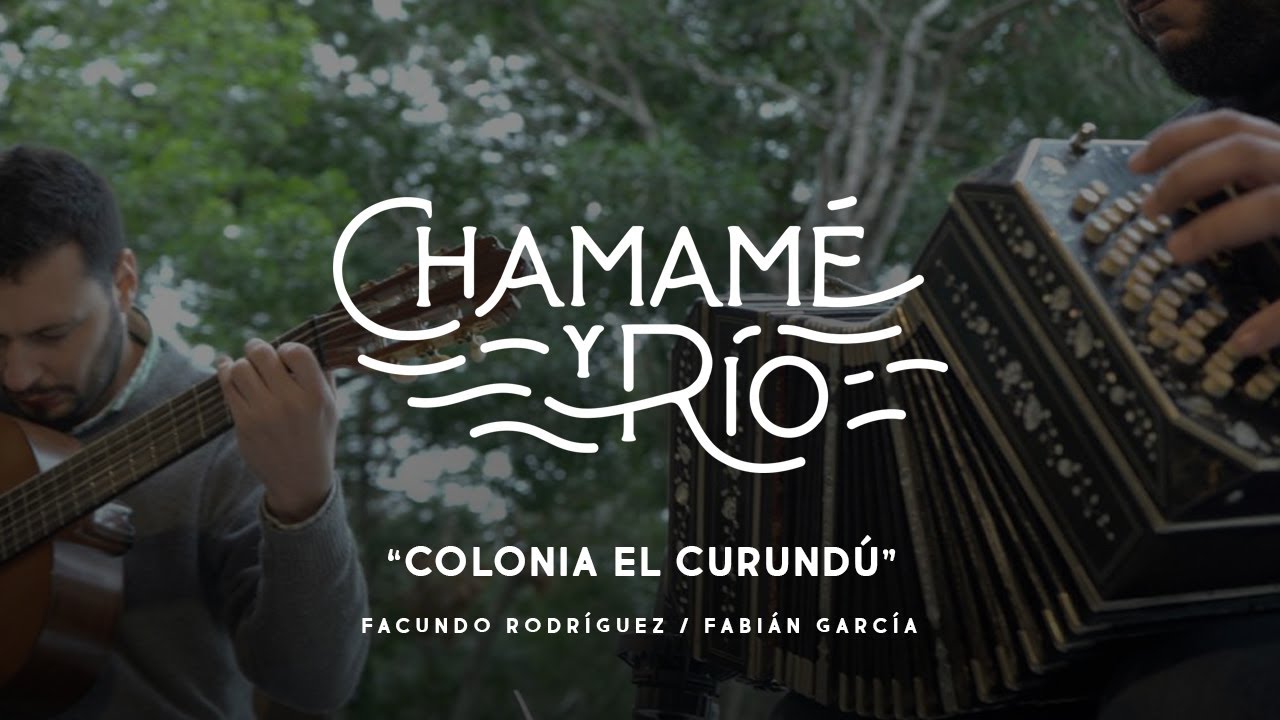 COLONIA EL CURUNDU I CHAMAME Y RIO I FACUNDO RODRIGUEZ Y FABIAN GARCIA