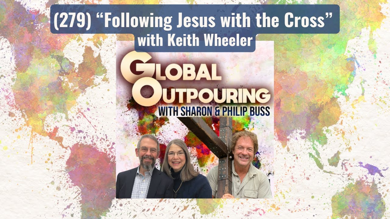 (279) &ldquo;Following Jesus with the Cross&rdquo; with Keith Wheeler
