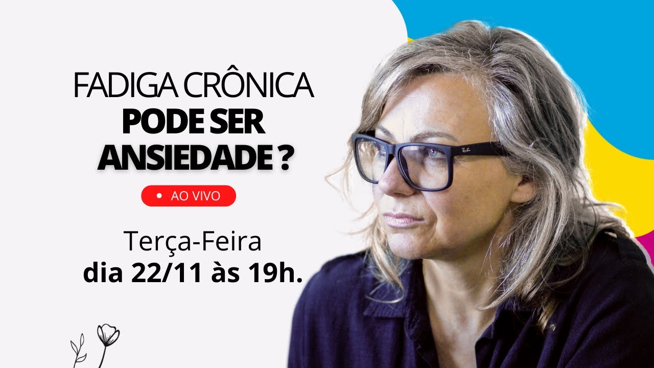 Fadiga Cr&ocirc;nica Pode Ser Ansiedade! | Psicoterapeuta Elsie Herber