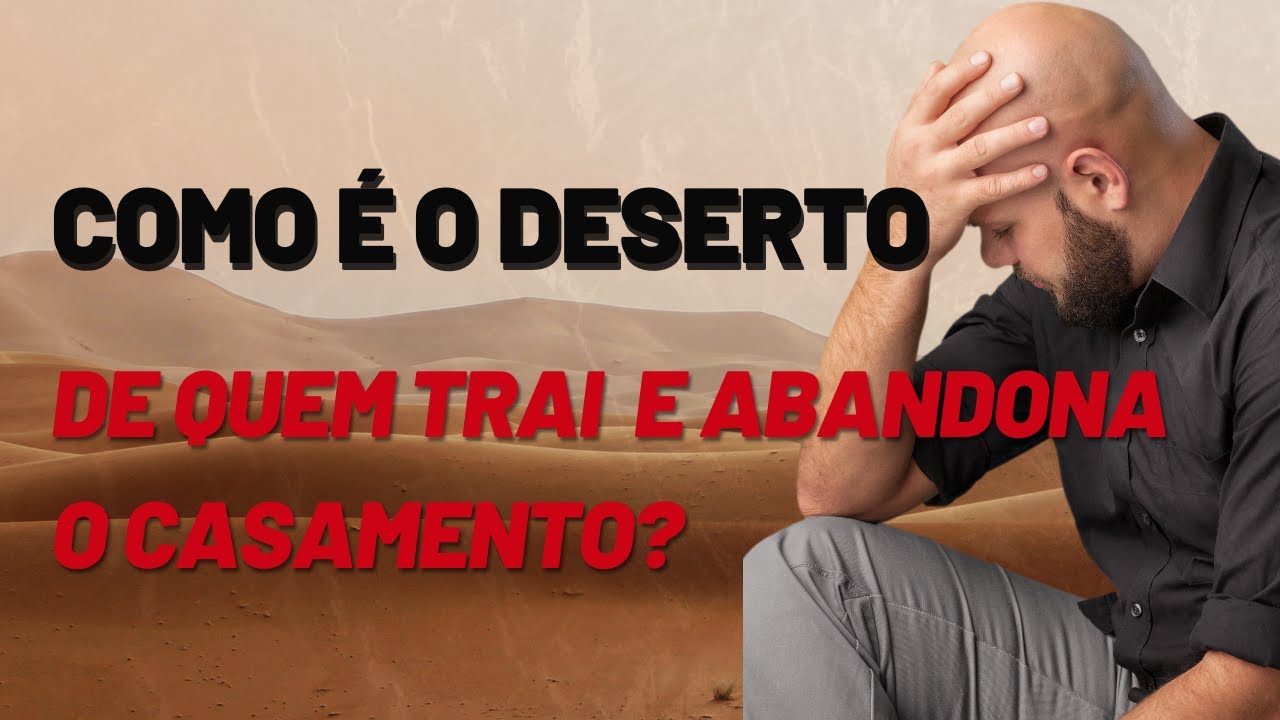 O cônjuge que abandona um casamento também vive o deserto.