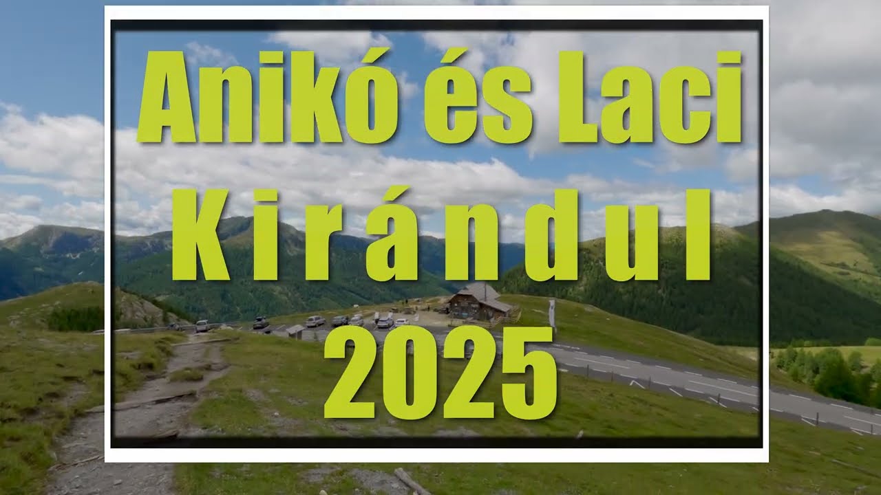 Kirándulás a Königsthulera  /Ausztriai Kirándulások 2025,/ Anikó - Laci, Emőke- Bandi