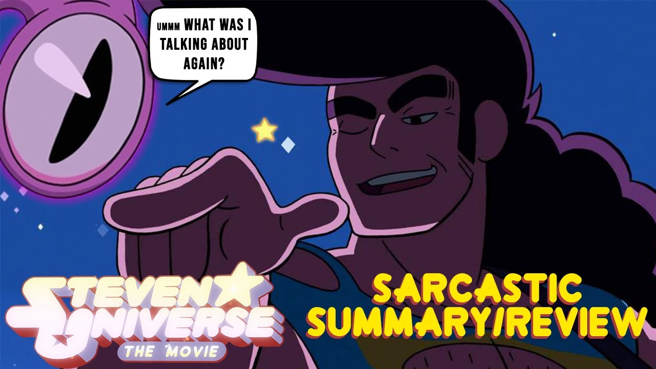 Sarcastic Summary Steven Universe the Movie