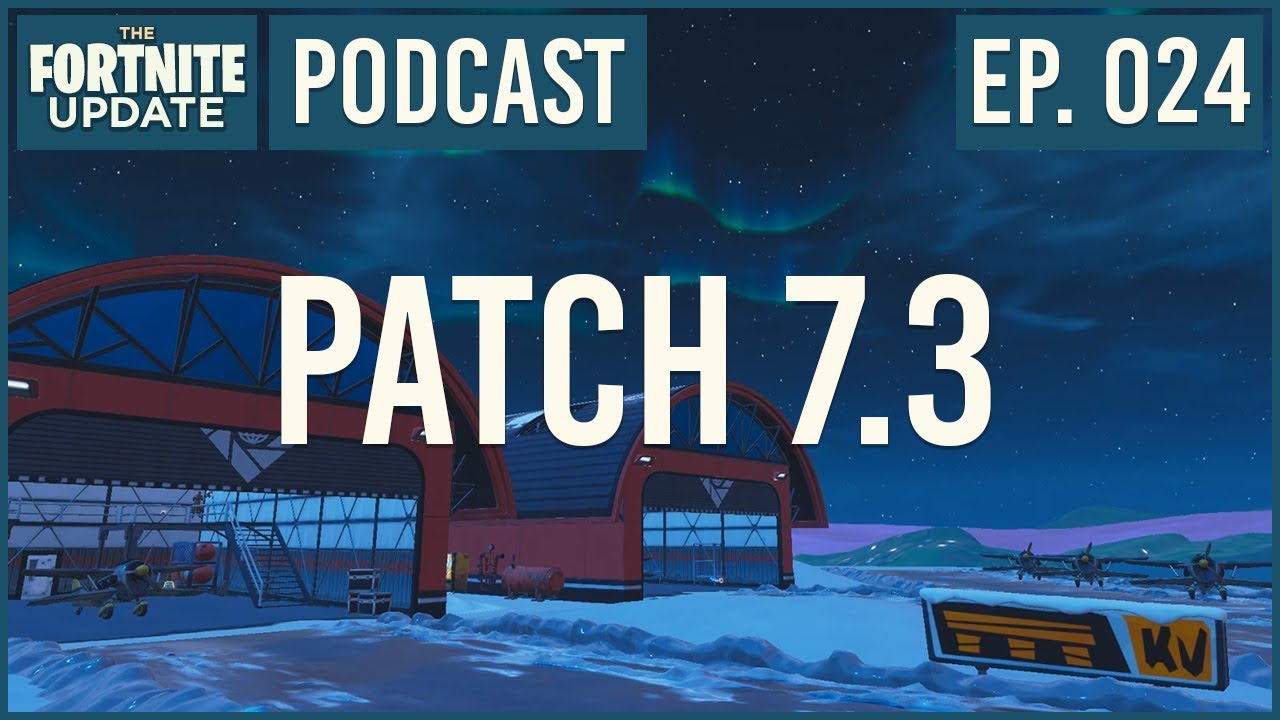 Ep. 024 - Patch 7.3 - The Fortnite Update - Podcast