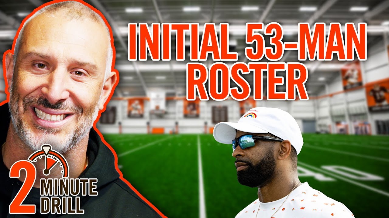 The Cleveland Browns Announce Initial 53-Man Roster : 2 Minute Drill