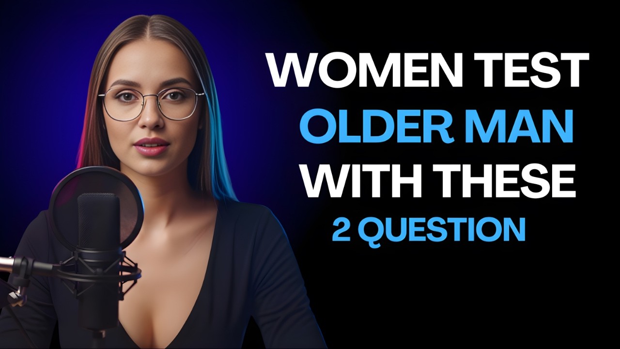 When a Woman Desires an Older Man, She Asks These 2 Questions | Female Attraction