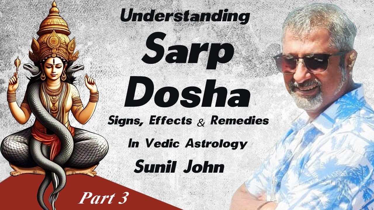 Understanding Sarpa Dosha - Signs, Effects & Remedies in Vedic Astrology Part 3