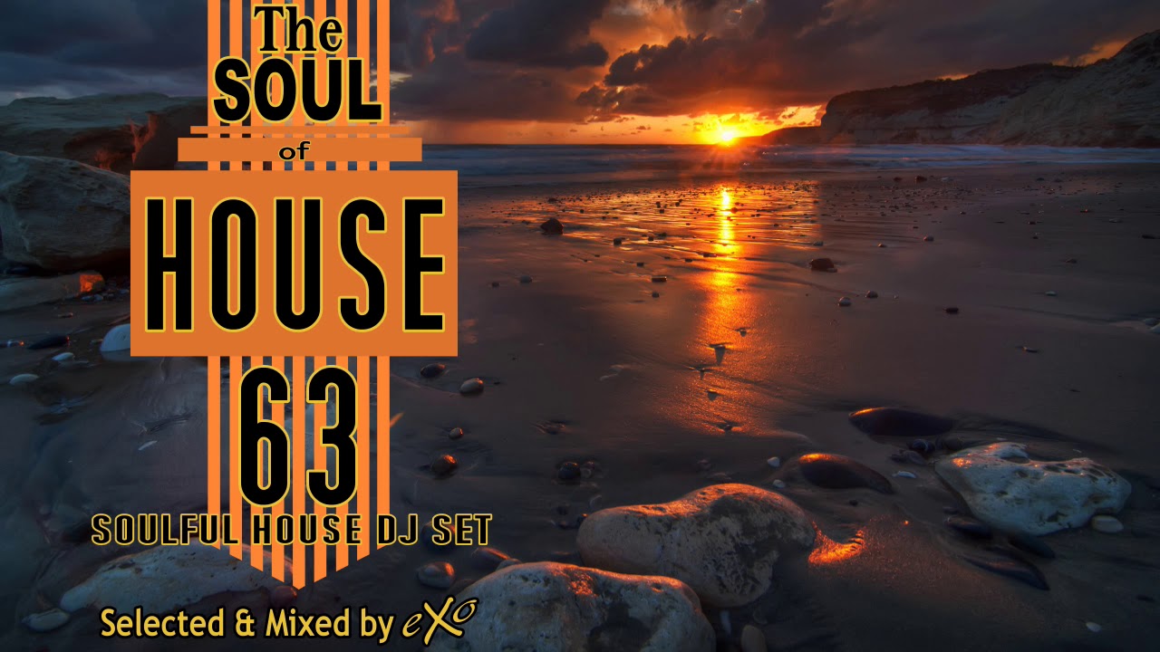 The Soul of House Vol. 63 (Soulful House Mix)