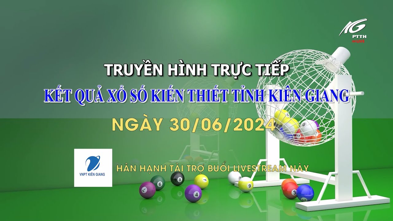 [LIVESTREAM] Kết quả xổ số kiến thiết tỉnh Kiên Giang I Ngày 30/06/2024 I THKG