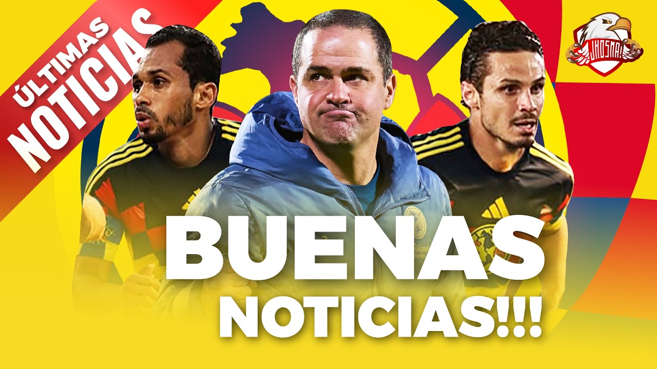 🔥🦅BUENAS NOTICIAS EN AMÉRICA | 🦅🎙️ Noticias del Club América