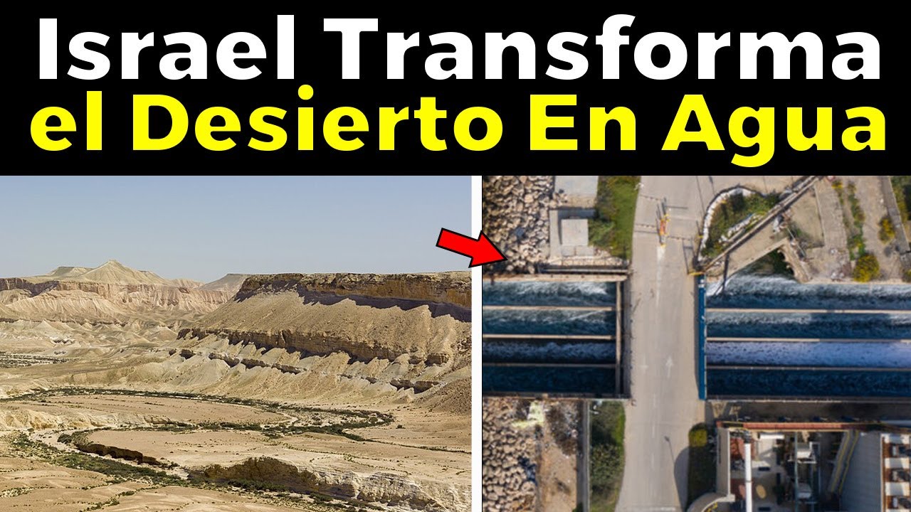 El &ldquo;milagro del agua&rdquo;, C&oacute;mo Israel TRANSFORMA el desierto en AGUA