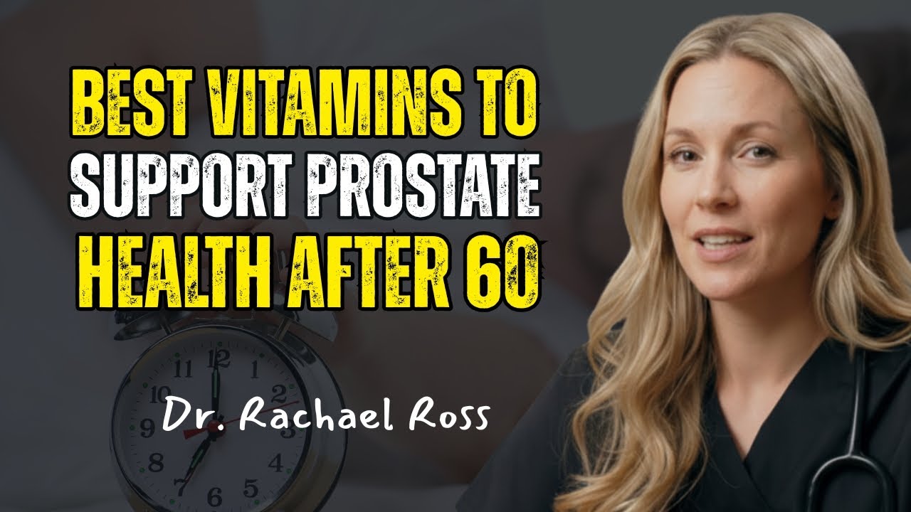 3 Vitamins Every Man Over 60 Needs for Prostate Health | Dr. Rachael Ross