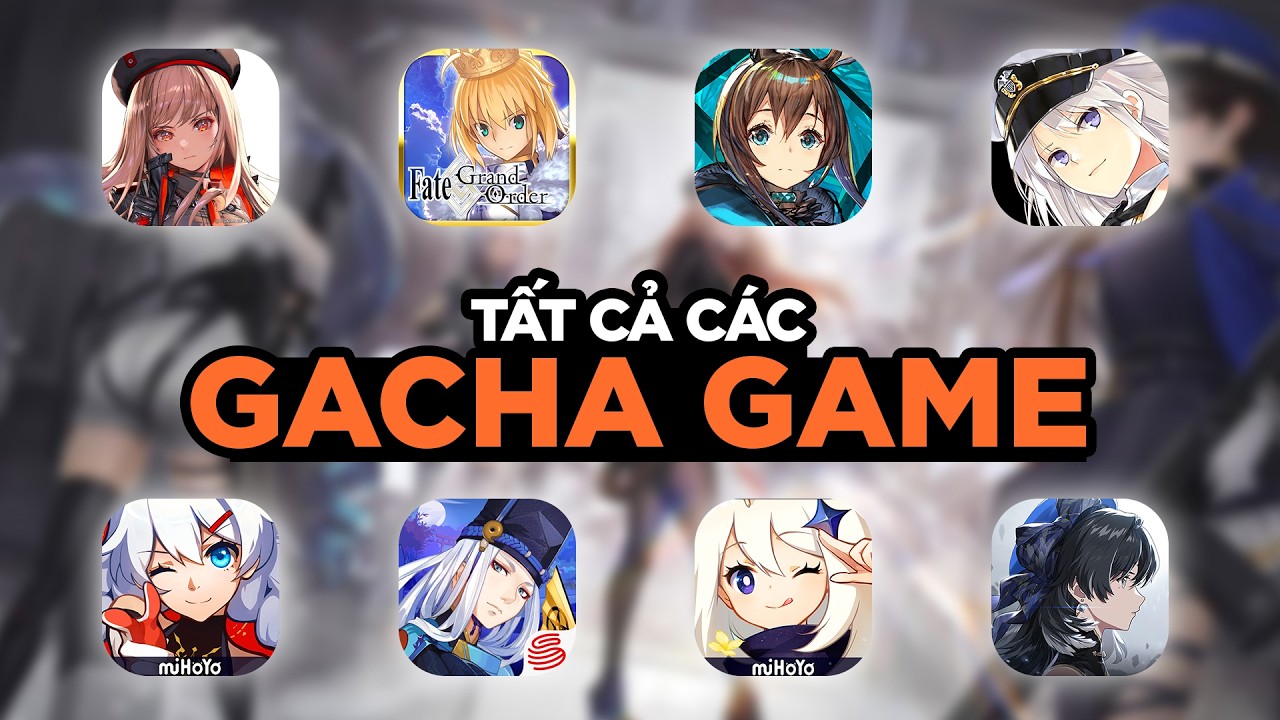 GIẢI THÍCH TẤT CẢ GACHA GAME TRONG VÒNG 32 PHÚT