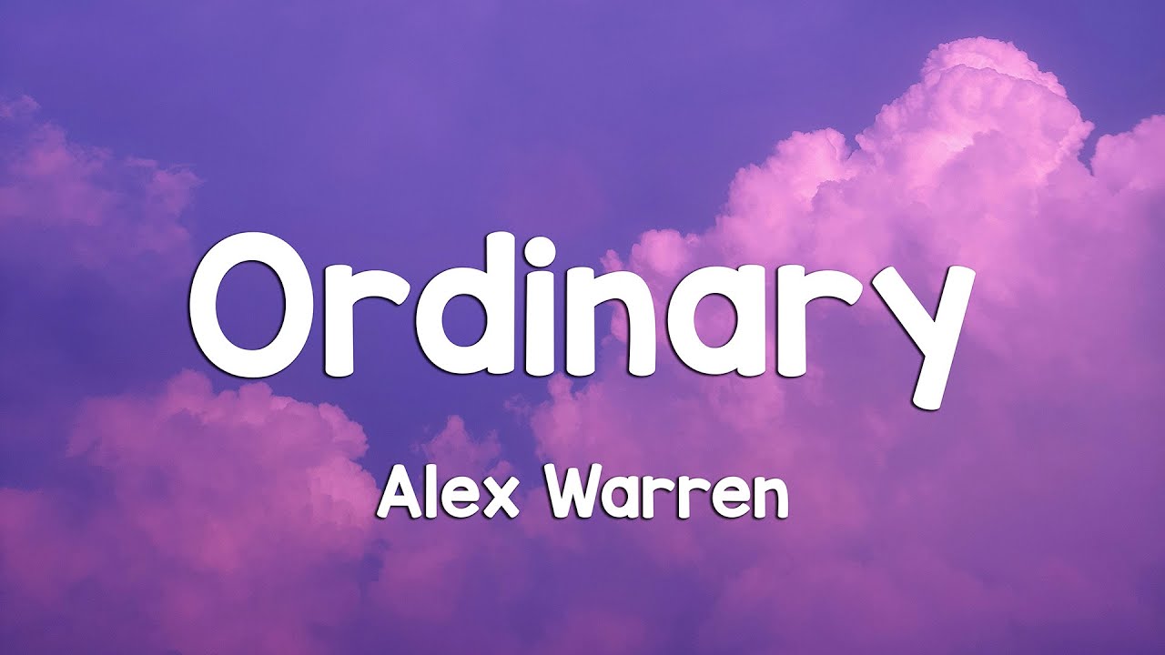 Alex Warren - Ordinary (Lyrics)