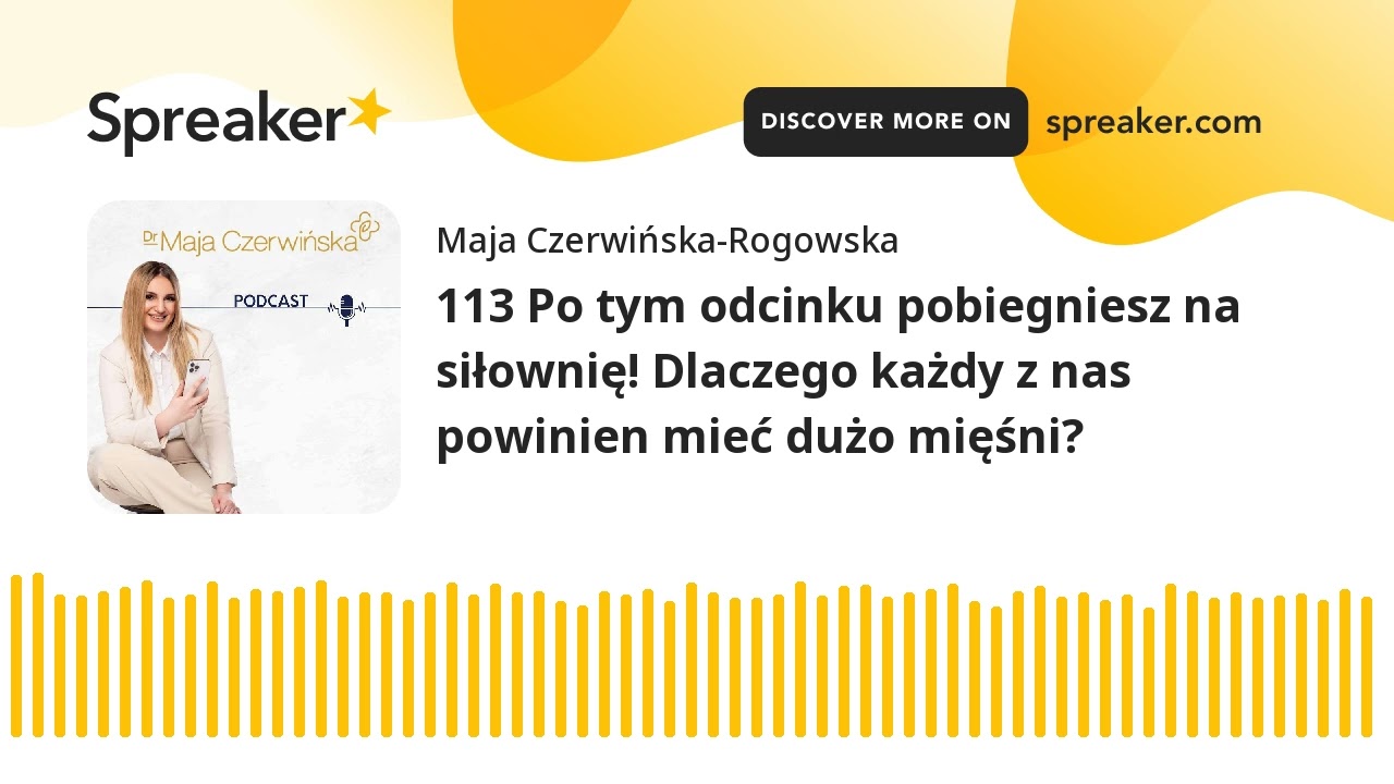 113 Po tym odcinku pobiegniesz na siłownię! Dlaczego każdy z nas powinien mieć dużo mięśni?