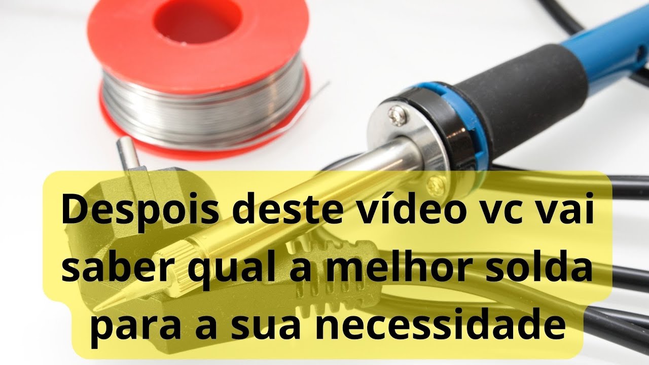 Qual a melhor solda de estanho - EP213